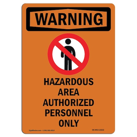 Signmission Safety Sign, OSHA WARNING, 14" Height, Hazardous Area Authorized, Portrait OS-WS-D-1014-V-13222